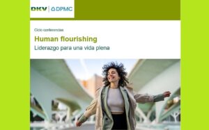 Human Flourishing: Liderazgo para una vida plena | Fundación DPMC & DKV